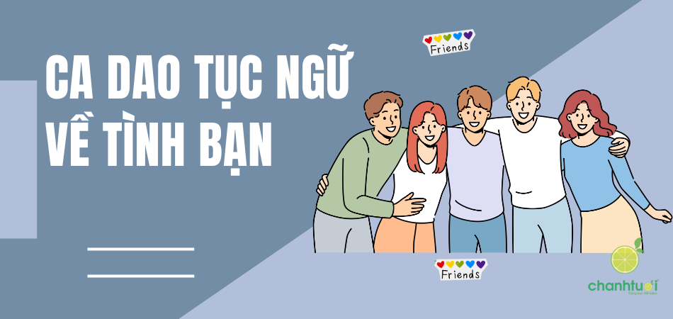 Tổng hợp ca dao tục ngữ về tình bạn hay và ý nghĩa nhất