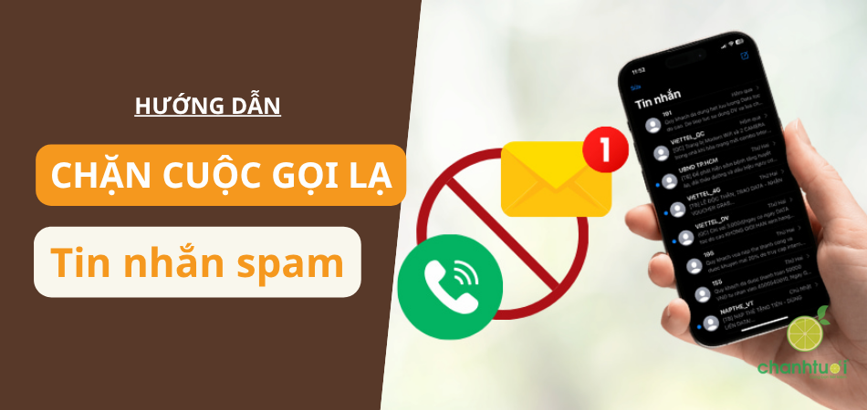 [Cập Nhật 2025] Cách Chặn Cuộc Gọi và Tin Nhắn Rác, Quảng Cáo Mới