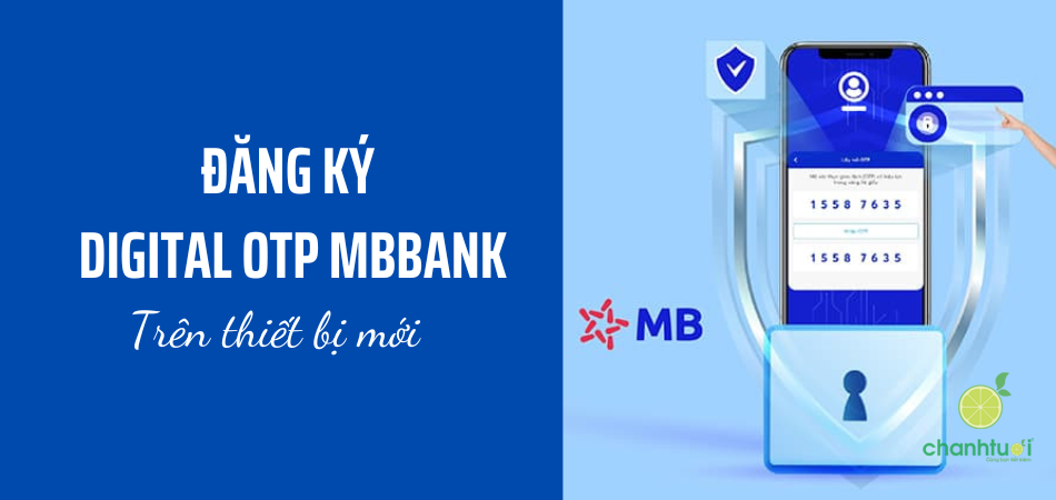 Hướng dẫn cách đăng ký Digital OTP MBBank trên thiết bị mới 2026