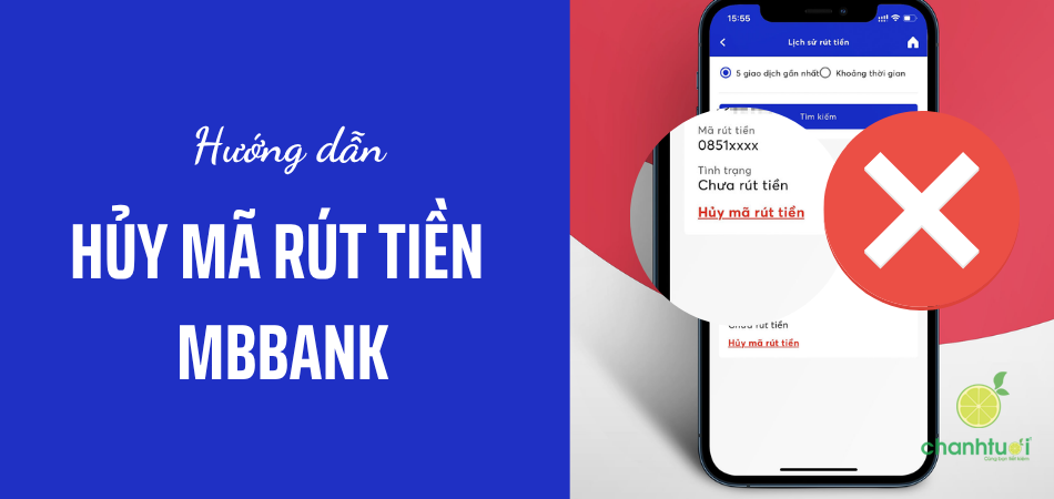Cách hủy mã rút tiền MBBank như thế nào? Hủy mã có được hoàn tiền không?