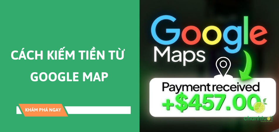 Cách kiếm tiền từ Google Maps siêu dễ chưa ai nói cho bạn biết!