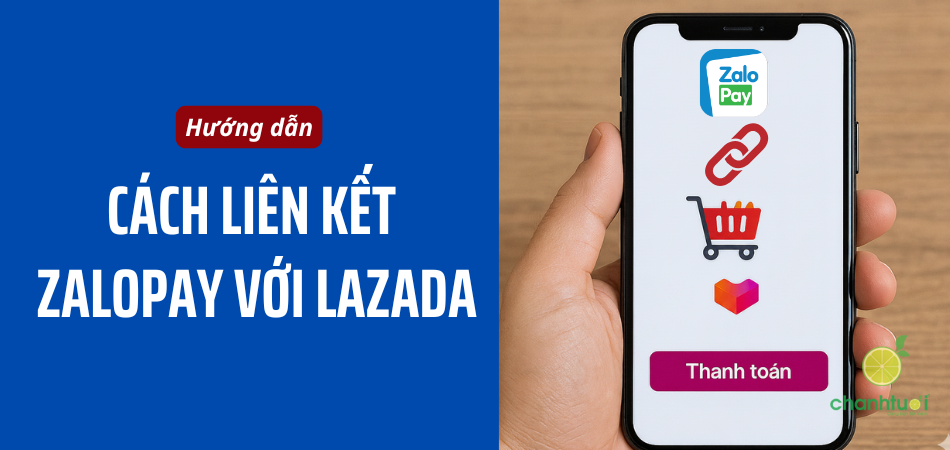 Hướng dẫn cách liên kết Zalopay với Lazada vô cùng đơn giản