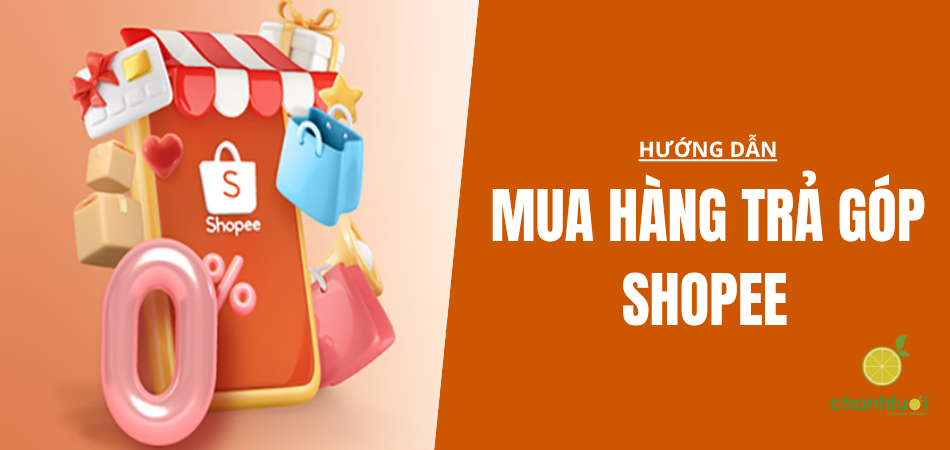 Cách mua hàng trả góp Shopee như nào? Những lưu ý khi mua trả góp