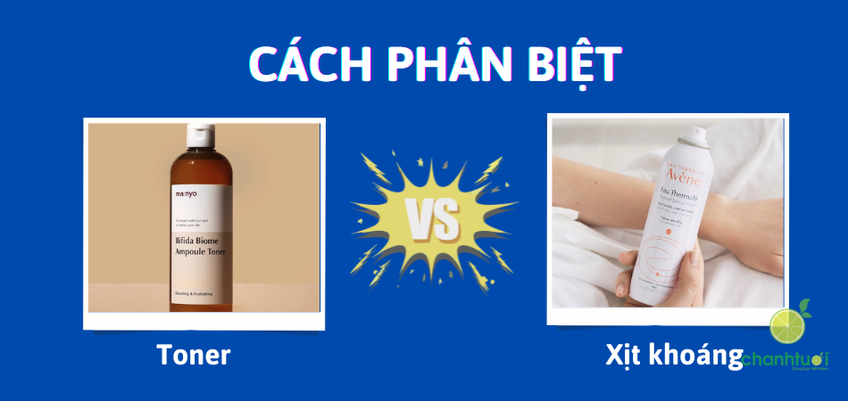 Đây là cách phân biệt toner và xịt khoáng chuẩn nhất!