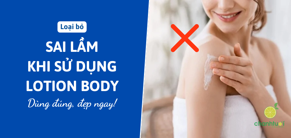 6 sai lầm trong cách dùng lotion body thường gặp khiến da tệ hơn