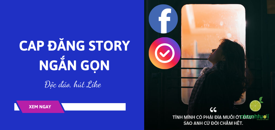 Chọn lọc 200+ Cap đăng story ngắn về tình yêu, cuộc sống buồn, vui hút tương tác