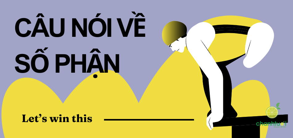 100+ câu nói hay về số phận đáng suy ngẫm thay đổi cuộc đời