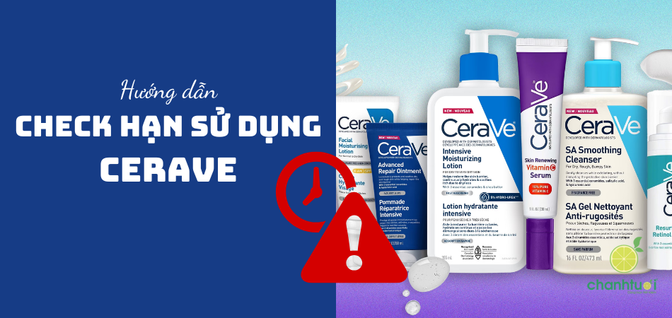 Cách check hạn sử dụng CeraVe chính xác chỉ trong 1 phút