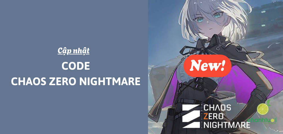 Tổng hợp toàn bộ Code Chaos Zero Nightmare 01/2026