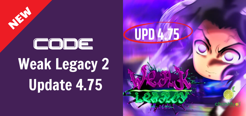 Cập nhật code Weak Legacy 2 Update 4.75 mới nhất, Free 02/2026