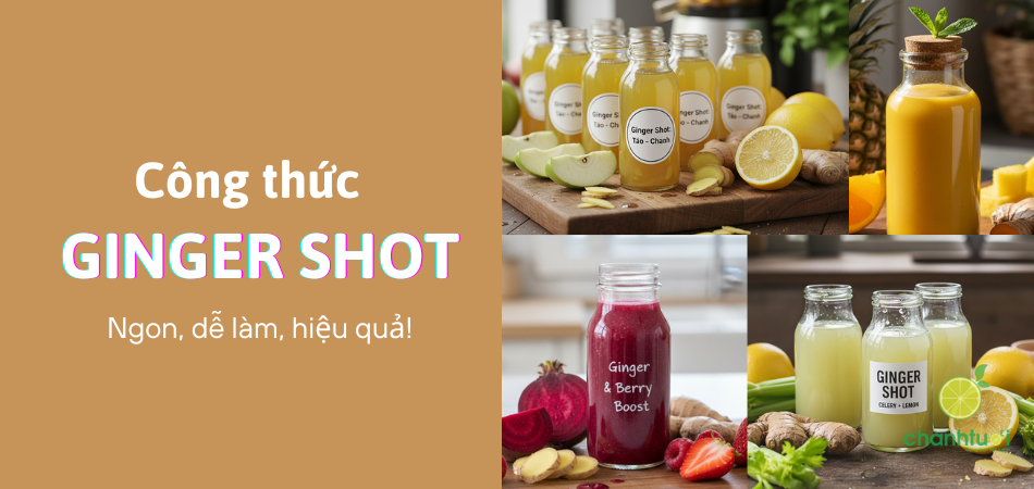 Chia sẻ 5 công thức Ginger shot tại nhà ngon, hiệu quả: Giảm cân, detox, đẹp da,...