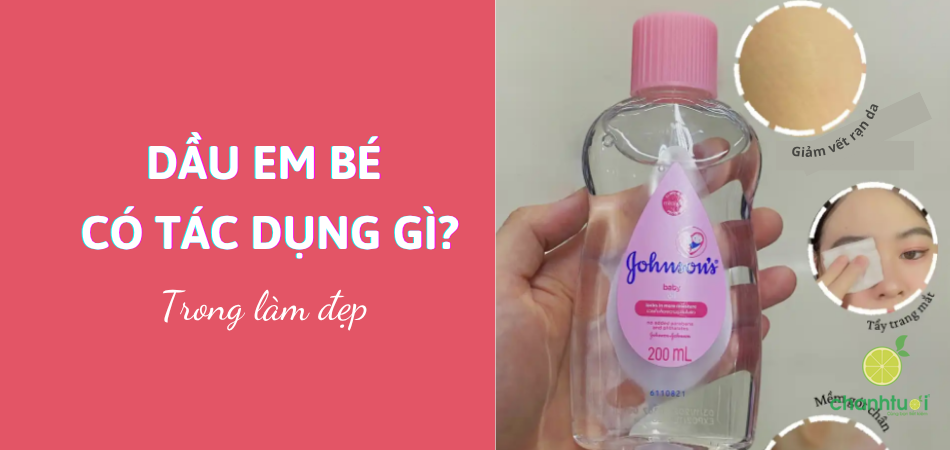 7 công dụng "vàng" của dầu em bé giúp bạn đẹp từ đầu đến chân