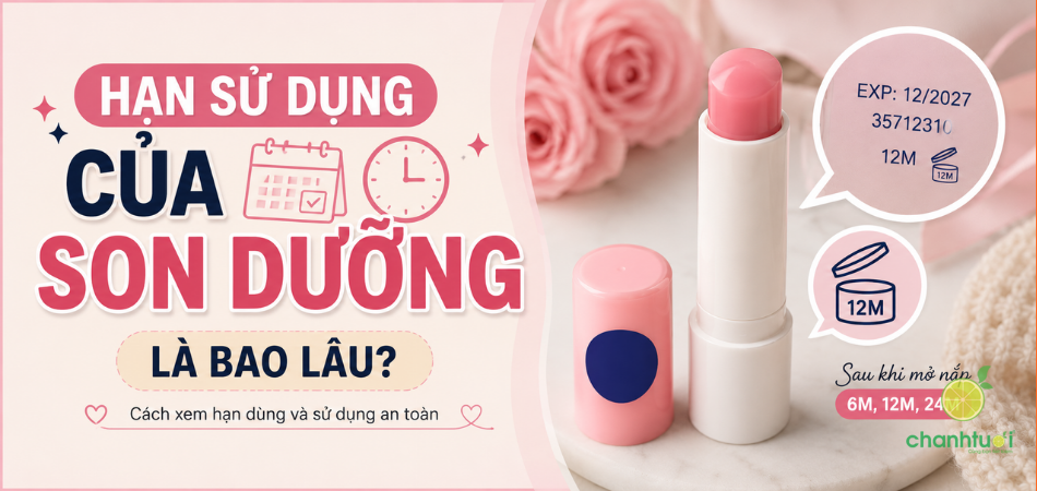 Hạn sử dụng của son dưỡng là bao lâu? Cách kiểm tra chính xác