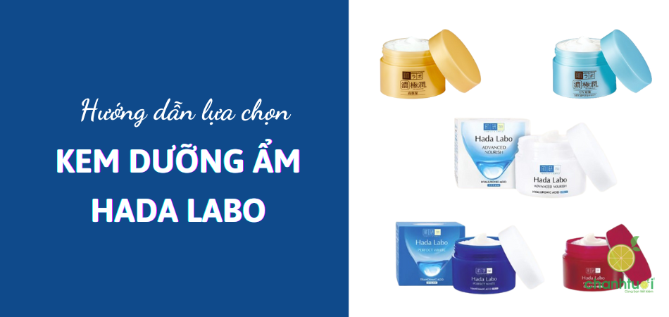Tư vấn chọn kem dưỡng ẩm Hada Labo phù hợp với từng loại da