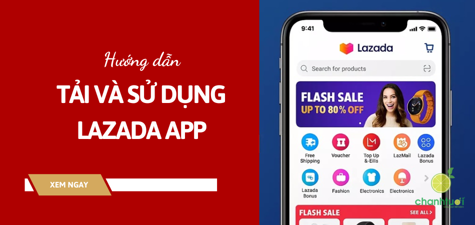 Hướng dẫn tải và sử dụng Lazada app dễ hiểu nhất