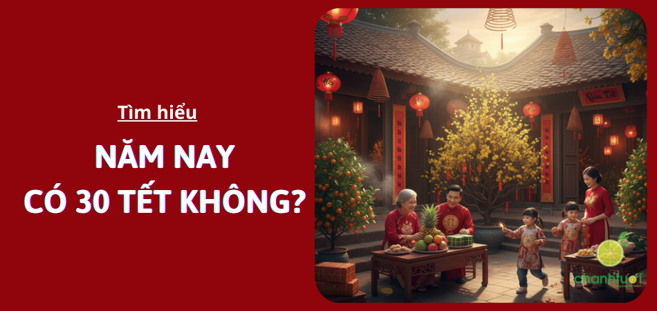 Năm nay có 30 tết không? Tại sao gần 10 năm nữa mới lại có ngày 30 Tết?
