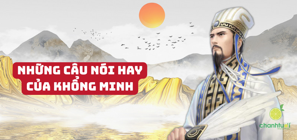 50+ câu nói hay của Khổng Minh Gia Cát Lượng đáng suy ngẫm!
