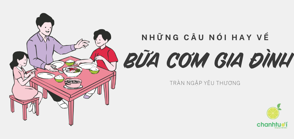 99+ Câu nói hay về bữa cơm gia đình, stt cơm nhà đầy ý nghĩa