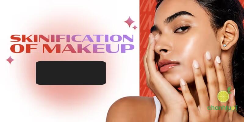 Skinification là gì 5