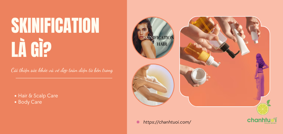 Nâng tầm quy trình chăm sóc tóc và cơ thể với Skinification!