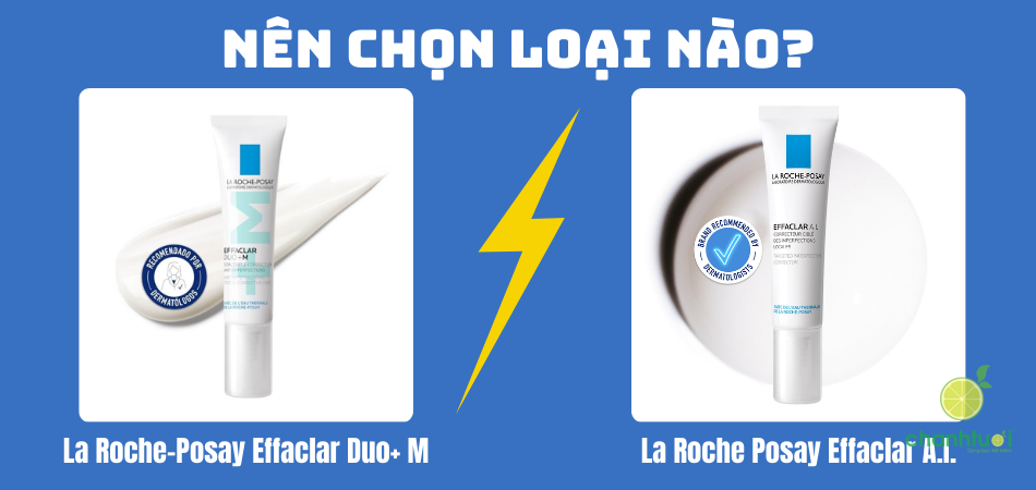 Kem trị mụn La Roche-Posay: Chọn Effaclar Duo+ M hay Effaclar A.I.?