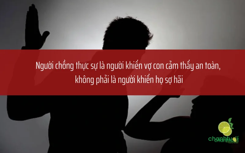Đàn ông mạnh mẽ là người biết bảo vệ và che chở cho gia đình, chứ không phải dùn...