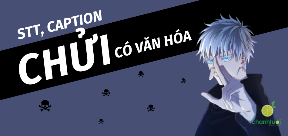 1500+ STT chửi có văn hoá khéo mà độc, thâm sâu SIU CAY!!!