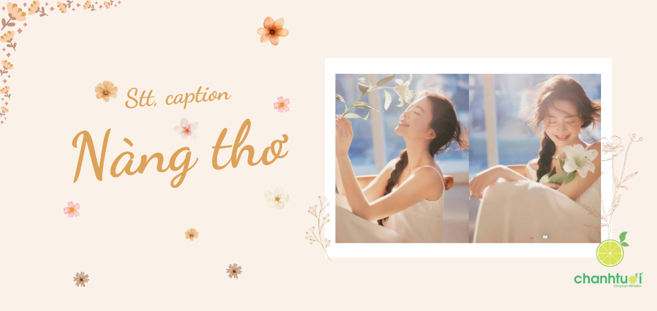 99+ Stt nàng thơ yêu đời, dịu dàng thả thính hút triệu Like!