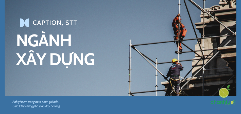 99+ STT về ngành xây dựng, cap thả thính công trình cực chất