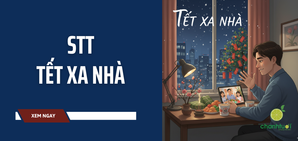 Stt Tết xa nhà cho những người con nơi xứ người - lưu nhanh kẻo lỡ!