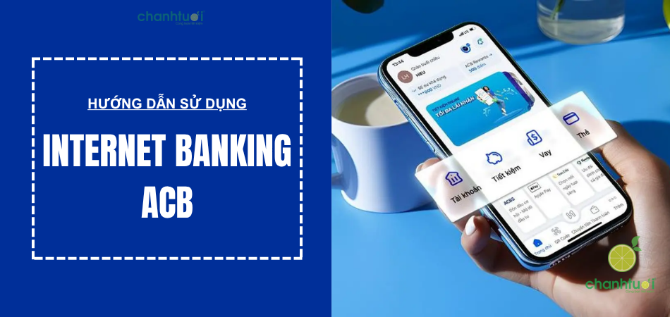 Hướng dẫn sử dụng internet banking tại Ngân hàng thương mại cổ phần Á Châu (ACB)