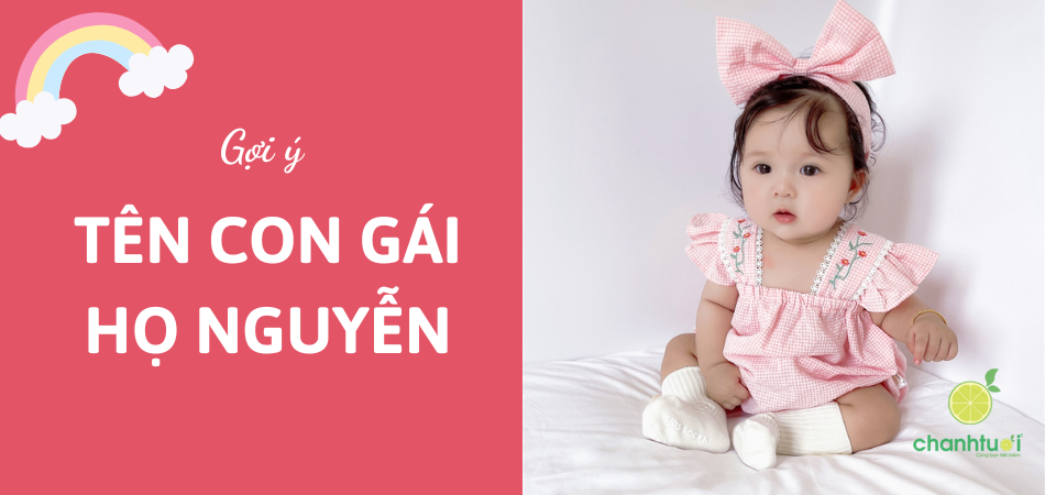Tổng hợp tên hay cho bé gái họ Nguyễn hay, ý nghĩa, hợp mệnh 2026