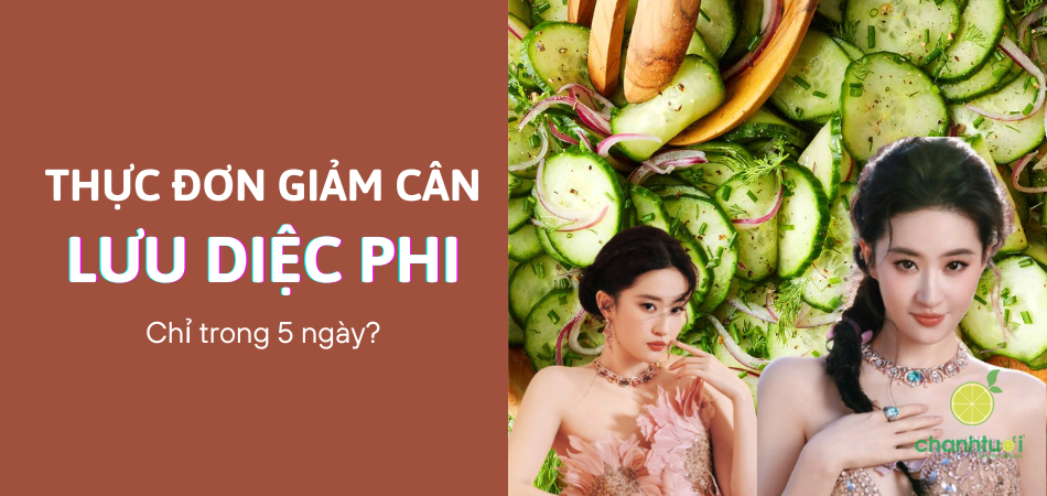 Thực đơn giảm cân của Lưu Diệc Phi chỉ trong 5 ngày giảm 6.5kg