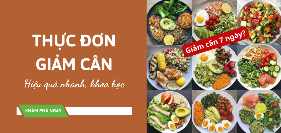 30+ Thực đơn giảm cân 7 ngày khoa học giúp nhiều người “lột xác” vóc dáng