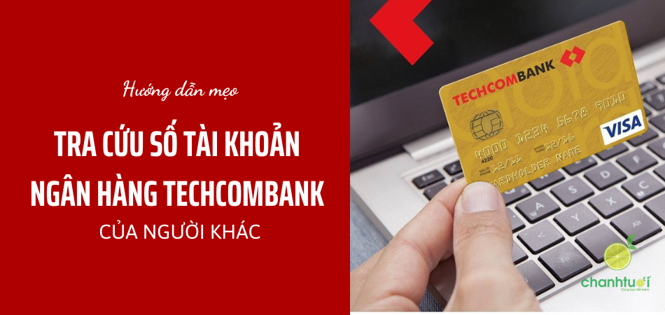 3 Mẹo tra cứu số tài khoản ngân hàng Techcombank của người khác