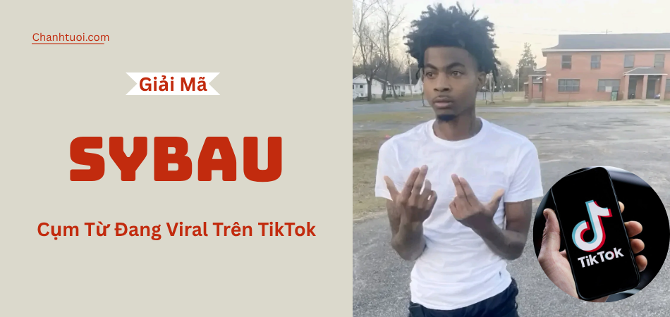 SYBAU nghĩa là gì? Giải mã cụm từ đang viral trên TikTok