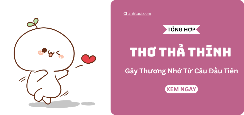 [ĐỈNH] Câu thơ thả thính rung động trái tim, thả tới đâu dính tới đó