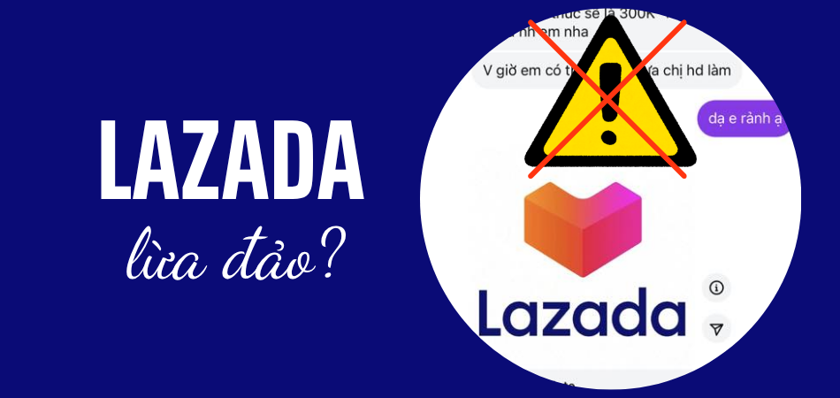 Lazada lừa đảo? Lazada mua hàng có tốt không?