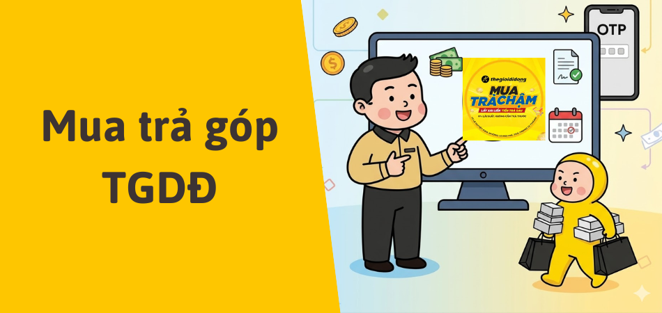 Cách mua trả góp Thegioididong lãi suất 0% mới nhất