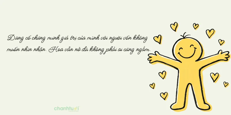 Sống ở đời, không cần làm hài lòng tất cả mọi người, chỉ cần không thẹn với lòng...
