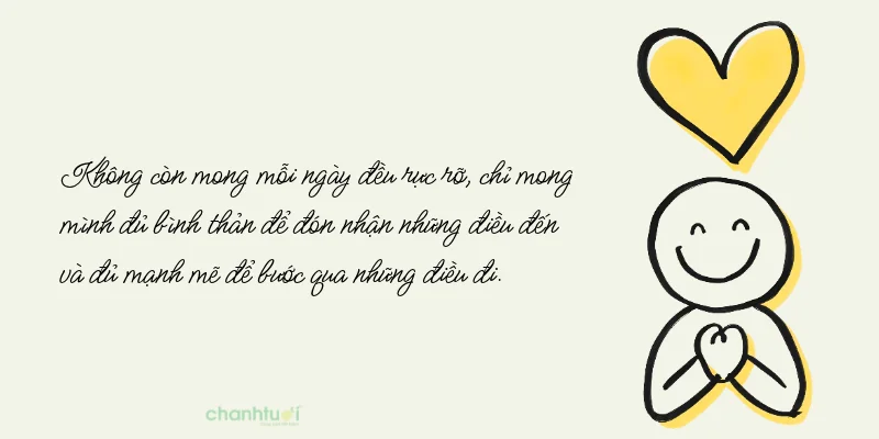 Không cần ngày nào cũng rực rỡ, chỉ mong mỗi ngày đều có một điều khiến mình mỉm...
