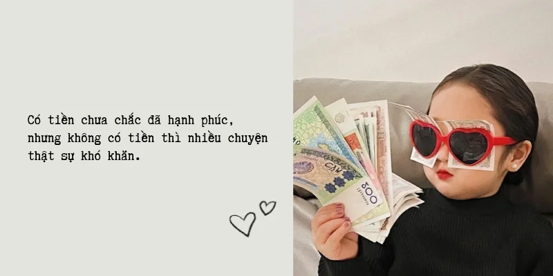 Có tiền chưa chắc đã hạnh phúc, nhưng không có tiền thì nhiều chuyện thật sự khó...