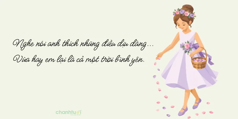 Nghe nói anh thích những điều dịu dàng... Vừa hay em lại là cả một trời bình yên...