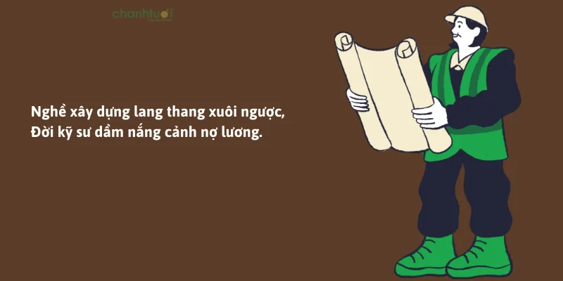 Nghề xây dựng lang thang xuôi ngược,Đời kỹ sư dầm nắng cảnh nợ lương.