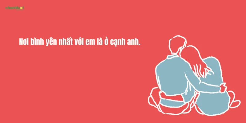 Nơi bình yên nhất với em là ở cạnh anh. ❤️