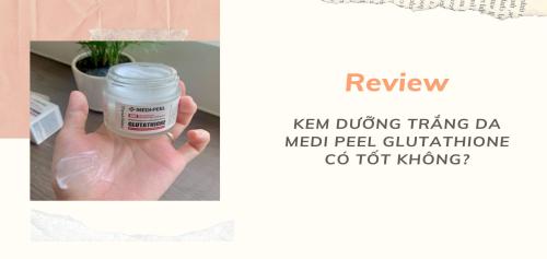 Review kem dng Medi Peel Glutathione dnh cho da g?