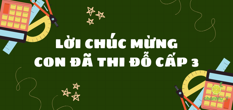 Lời chúc mừng con thi đỗ cấp 3 đầy yêu thương, ý nghĩa