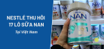 nestle-thu-hoi-17-lo-sua-nan-tai-viet-nam-thumb