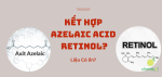 ket-hop-azelaic-acid-voi-retinol