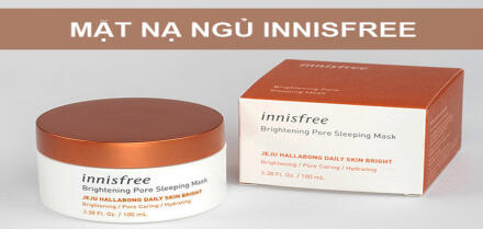 Mặt nạ ngủ Innisfree dùng có tốt không? Review 5 loại bán chạy